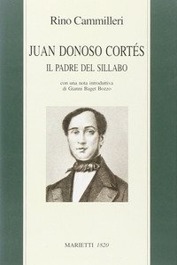 Juan Donoso Cort&eacute;s. Il padre del Sillabo