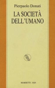 La societ&agrave; dell'umano