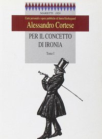 Per il concetto di ironia. Carte personali e opere pubbliche di S&ouml;ren Kierkegaard