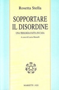 Sopportare il disordine. Una teologia fatta in casa