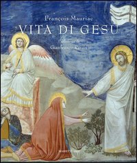 Vita di Ges&ugrave;. Con 40 tavole del Beato Angelico