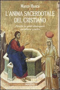L'anima sacerdotale del Cristiano. Perch&eacute; le genti divengano un'offerta gradita