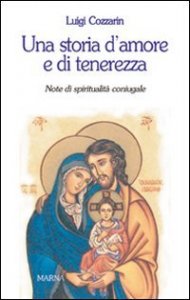Una storia d'amore e di tenerezza - Note di spiritualit&agrave; coniugale