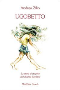 Ugobetto - La storia di un pino che diventa bambino