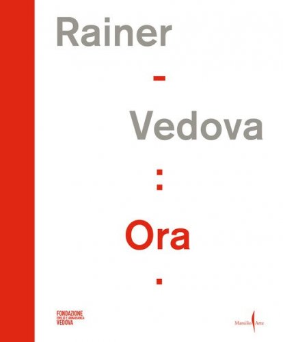 Rainer - Vedova: Ora. Ediz. italiana e inglese