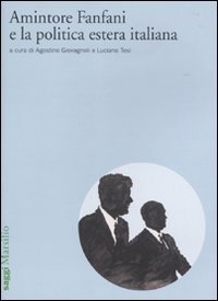 Amintore Fanfani e la politica estera italiana - Atti del Convegno di studi (Roma, 3-4 febbraio 2009)