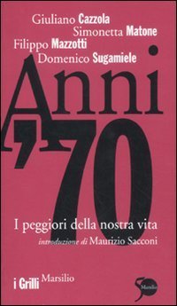 Anni '70 - I peggiori della nostra vita
