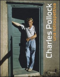 Charles Pollock. Una retrospettiva