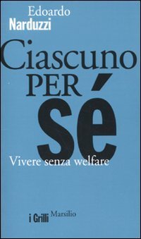 Ciascuno per s&eacute; - Vivere senza welfare