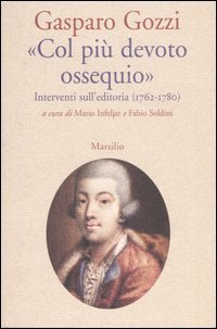&laquo;Col pi&ugrave; devoto ossequio&raquo;. Interventi sull'editoria (1762-1780)