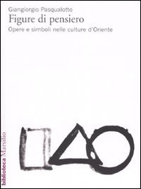 Figure di pensiero - Opere e simboli nelle culture d'Oriente