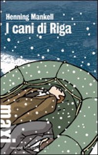 I cani di Riga. Le inchieste del commissario Kurt Wallander