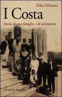 I Costa - Storia di una famiglia e di un'impresa