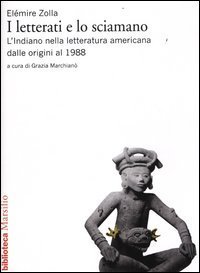 I letterati e lo sciamano - L'indiano nella letteratura americana dalle origini al 1988