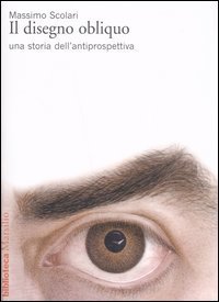 Il disegno obliquo - Una storia dell'antiprospettiva