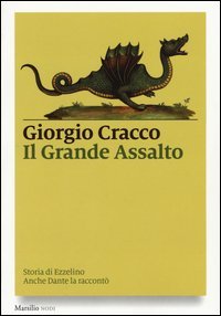 Il grande assalto. Storia di Ezzelino. Anche Dante la raccont&ograve;