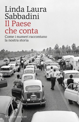 Il Paese che conta. Come i numeri raccontano la nostra storia
