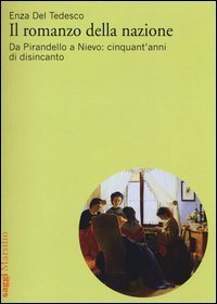 Il romanzo della nazione - Da Pirandello a Nievo: cinquant'anni di disincanto