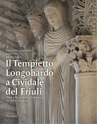 Il Tempietto Longobardo a Cividale del Friuli. Temi e figure dell'architettura fra XIX e XXI secolo
