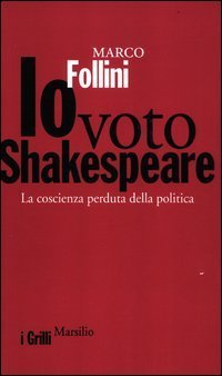 Io voto Shakespeare - La coscienza perduta della politica