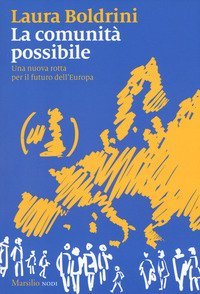 La comunit&agrave; possibile. Una nuova rotta per il futuro dell'Europa