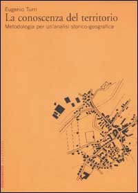 La conoscenza del territorio - Metodologia per un'analisi storico-geografica