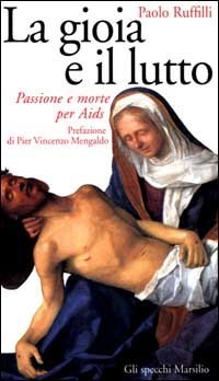 La gioia e il lutto - Passione e morte per Aids