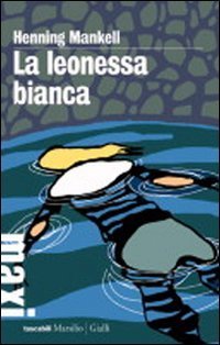 La leonessa bianca. Le inchieste del commissario Kurt Wallander
