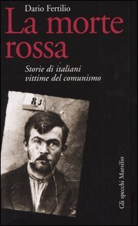 La morte rossa - Storie di italiani vittime del comunismo