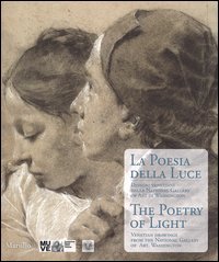 La poesia della luce-The poetry of light. Disegni veneziani dalla National Gallery of art di Washington. Catalogo della mostra (Veneiza, 6 dicembre 2014 - marzo 2015)