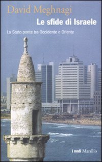 Le sfide di Israele - Lo Stato ponte tra Occidente e Oriente