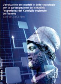 L'evoluzione dei modelli e delle tecnologie per la partecipazione dei cittadini - L'esperienza del Consiglio regionale del Veneto