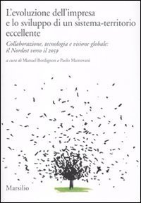 L'evoluzione dell'impresa e lo sviluppo di un sistema-territorio eccellente - Collaborazione, tecnologia e visione globale: il Nordest verso il 2059