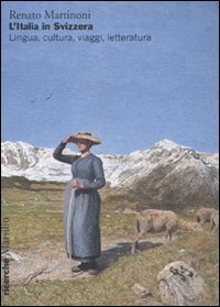 L'Italia in Svizzera - Lingua, cultura, viaggi, letteratura