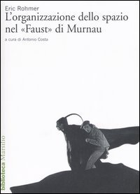 L'organizzazione dello spazio nel &laquo;Faust&raquo; di Murnau