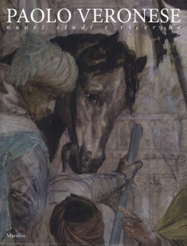 Paolo Veronese. Nuovi studi e ricerche