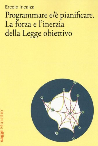 Programmare e/&egrave; pianificare. La forza e l'inerzia della legge obiettivo