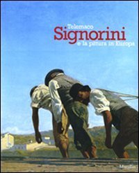 Telemaco Signorini e la pittura in Europa - Catalogo della mostra (Padova, 19 settembre 2009-31 gennaio 2010)