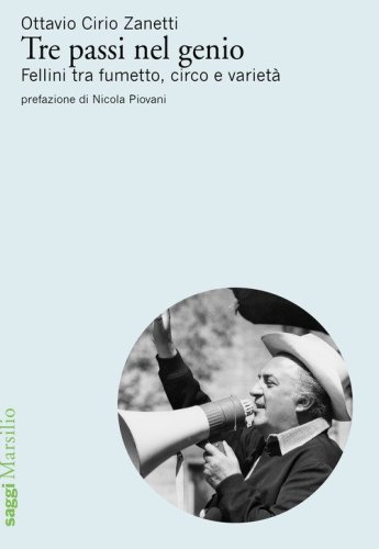 Tre passi nel genio. Fellini tra fumetto, circo e variet&agrave;