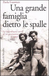 Una grande famiglia dietro le spalle - La straordinaria storia di tre generazioni di attori