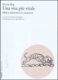 Una vita pi&ugrave; vitale - Stile e pensiero in Leopardi