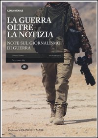 La guerra oltre la notizia. Ediz. illustrata