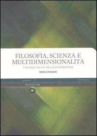 Filosofia, scienza e multidimensionalit&agrave;. I silenzi urlati delle intersezioni