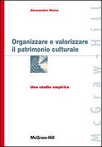 Organizzare E Valorizzare Il Patrimonio Culturale. Uno Studi
