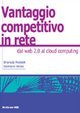Il vantaggio competitivo in rete. Dal web 2.0 al cloud computing