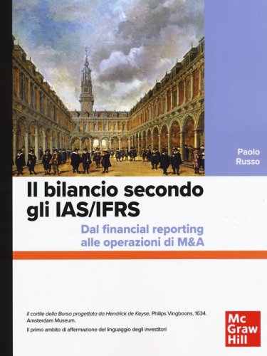 Il bilancio secondo gli IAS/IFRS. Dal financial reporting alle operazioni di M&A