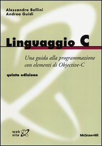 Linguaggio C. Guida alla programmazione con elementi di Objective-C