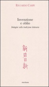 Invenzione e oblio. Indagini sulla tradizione letteraria