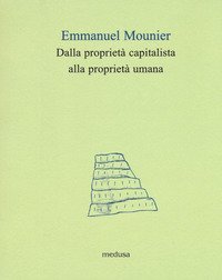 Dalla propriet&agrave; capitalista alla propriet&agrave; umana