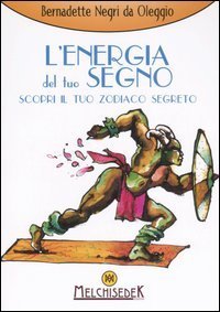 L'energia del tuo segno - Scopri il tuo zodiaco segreto